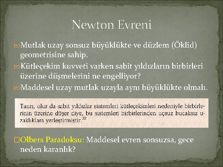 Newton Evreni Mutlak uzay sonsuz büyüklükte ve düzlem (Öklid) geometrisine sahip. Kütleçekim kuvveti varken