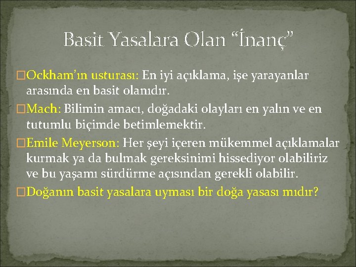 Basit Yasalara Olan “İnanç” �Ockham’ın usturası: En iyi açıklama, işe yarayanlar arasında en basit