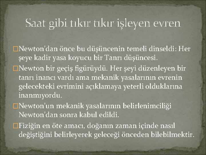 Saat gibi tıkır işleyen evren �Newton’dan önce bu düşüncenin temeli dinseldi: Her şeye kadir