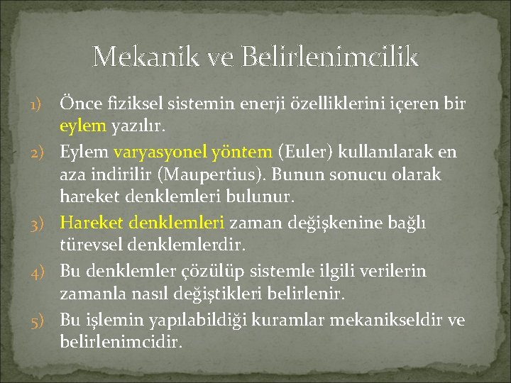 Mekanik ve Belirlenimcilik 1) 2) 3) 4) 5) Önce fiziksel sistemin enerji özelliklerini içeren