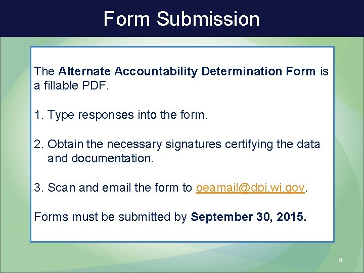 Form Submission The Alternate Accountability Determination Form is a fillable PDF. 1. Type responses