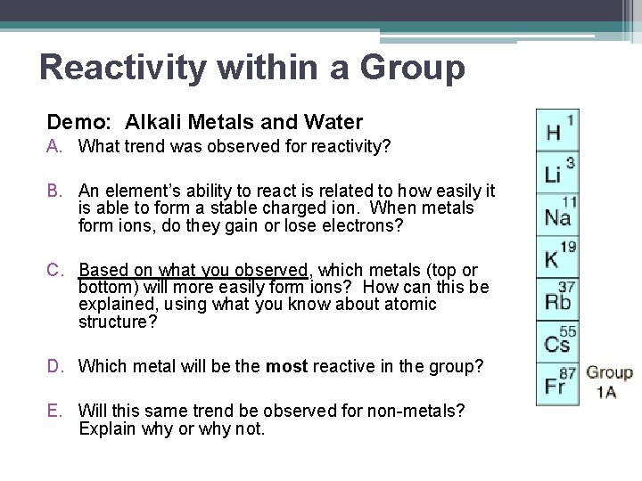 Reactivity within a Group Demo: Alkali Metals and Water A. What trend was observed