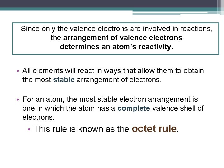 Since only the valence electrons are involved in reactions, the arrangement of valence electrons