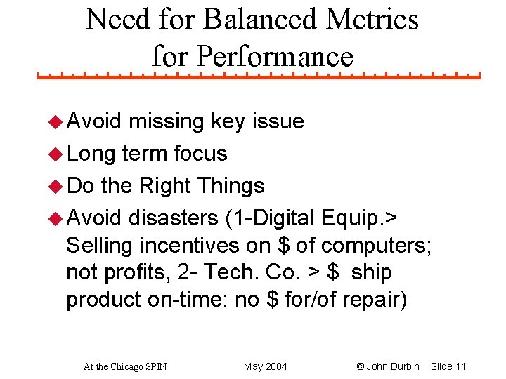 Need for Balanced Metrics for Performance u Avoid missing key issue u Long term