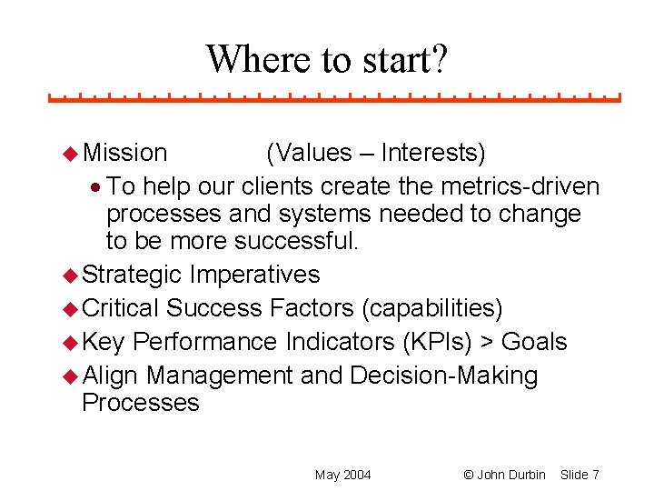 Where to start? u Mission (Values – Interests) · To help our clients create