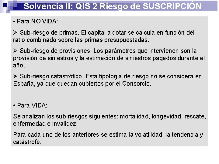 Solvencia II: QIS 2 Riesgo de SUSCRIPCIÓN • Para NO VIDA: Ø Sub-riesgo de