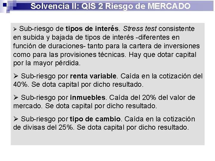 Solvencia II: QIS 2 Riesgo de MERCADO Ø Sub-riesgo de tipos de interés. Stress