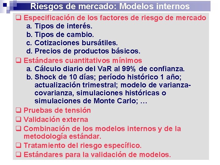 Riesgos de mercado: Modelos internos q Especificación de los factores de riesgo de mercado