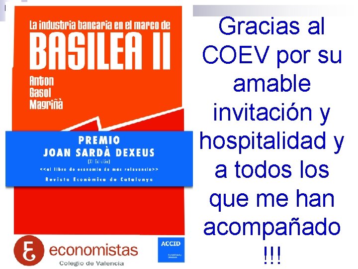 Gracias al COEV por su amable invitación y hospitalidad y a todos los que