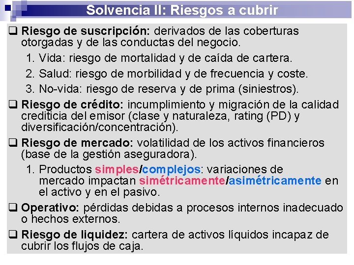 Solvencia II: Riesgos a cubrir q Riesgo de suscripción: derivados de las coberturas otorgadas