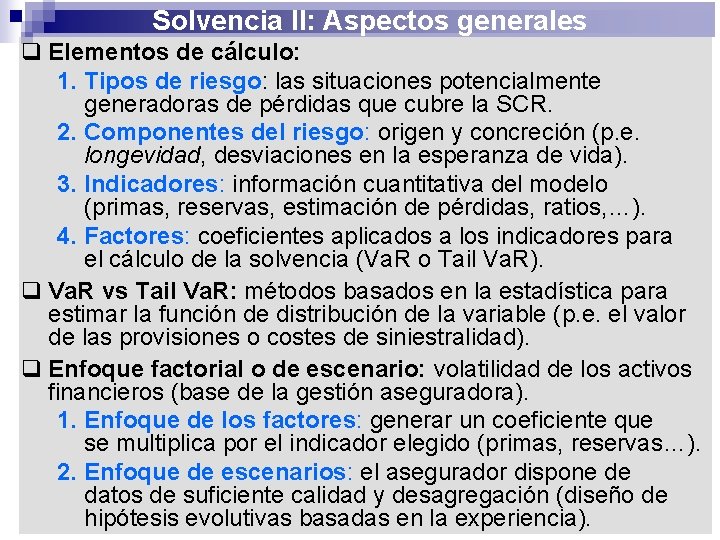 Solvencia II: Aspectos generales q Elementos de cálculo: 1. Tipos de riesgo: las situaciones