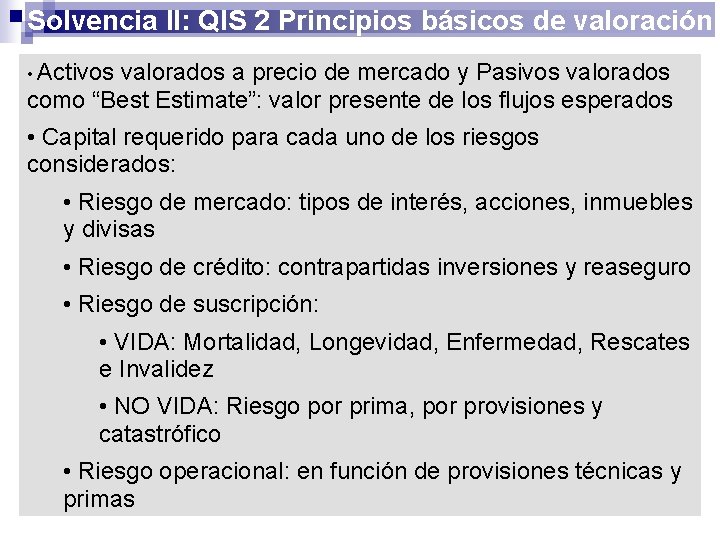 Solvencia II: QIS 2 Principios básicos de valoración • Activos valorados a precio de