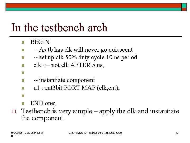 In the testbench arch n n BEGIN -- As tb has clk will never