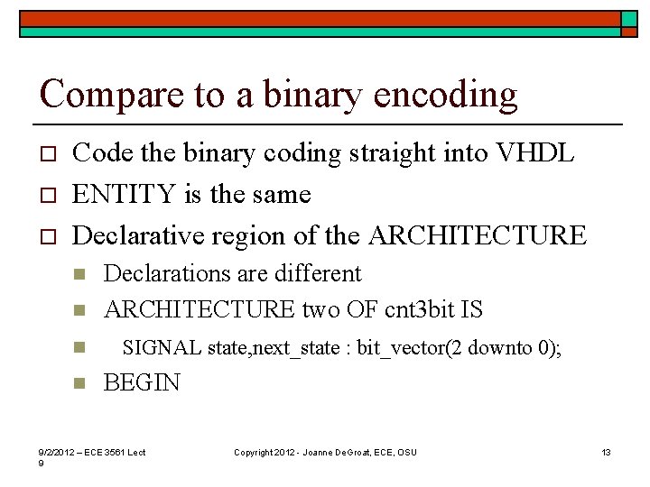 Compare to a binary encoding o o o Code the binary coding straight into