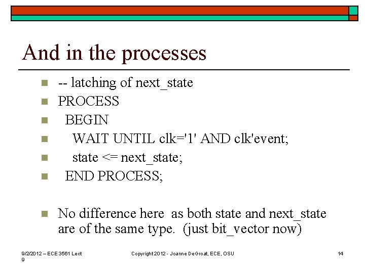 And in the processes n n n n -- latching of next_state PROCESS BEGIN