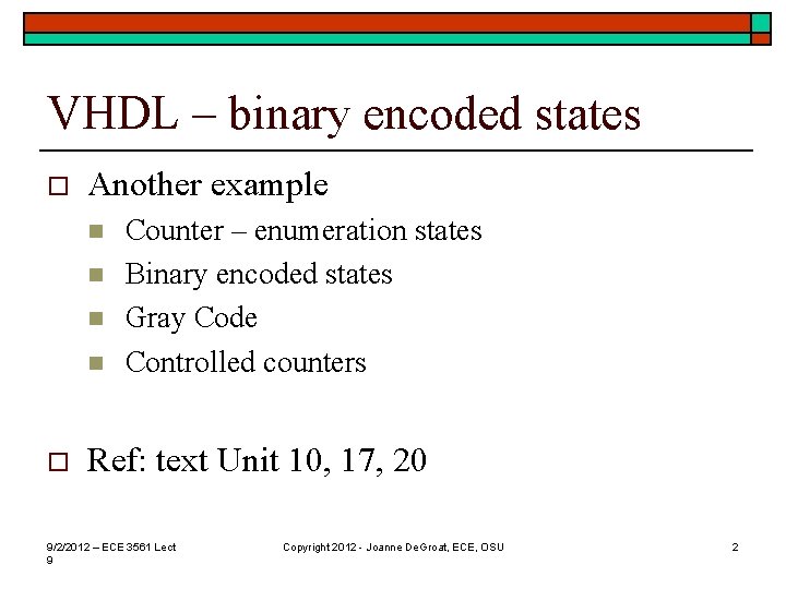 VHDL – binary encoded states o Another example n n o Counter – enumeration