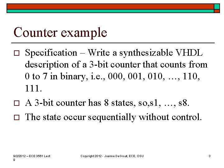 Counter example o o o Specification – Write a synthesizable VHDL description of a