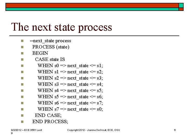 The next state process n n n n --next_state process PROCESS (state) BEGIN CASE