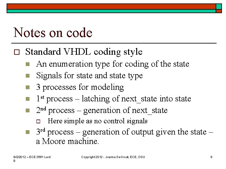 Notes on code o Standard VHDL coding style n n n An enumeration type
