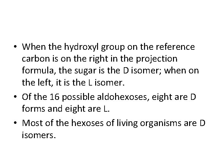 • When the hydroxyl group on the reference carbon is on the right