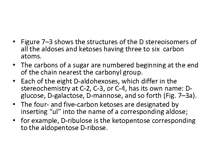  • Figure 7– 3 shows the structures of the D stereoisomers of all