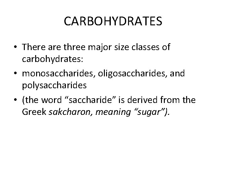 CARBOHYDRATES • There are three major size classes of carbohydrates: • monosaccharides, oligosaccharides, and