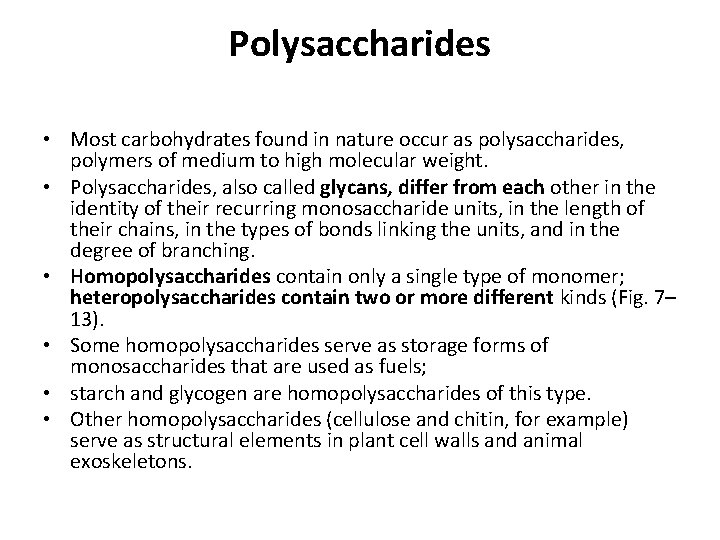 Polysaccharides • Most carbohydrates found in nature occur as polysaccharides, polymers of medium to