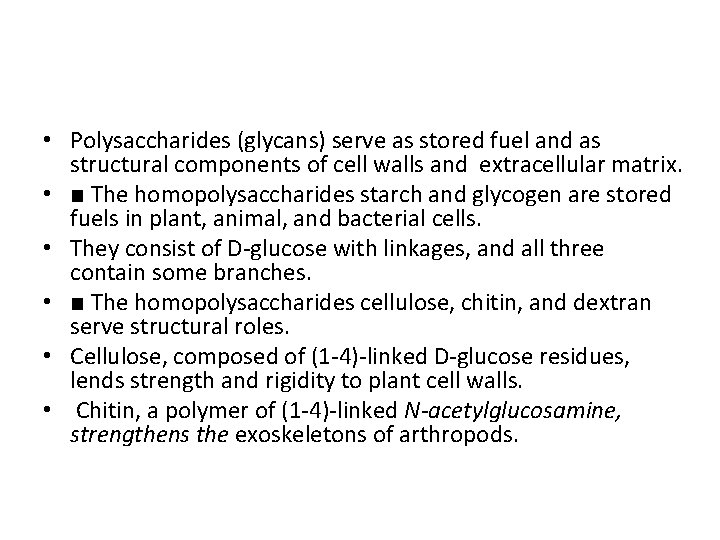  • Polysaccharides (glycans) serve as stored fuel and as structural components of cell