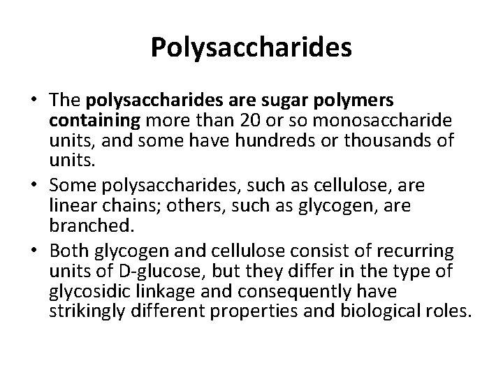 Polysaccharides • The polysaccharides are sugar polymers containing more than 20 or so monosaccharide