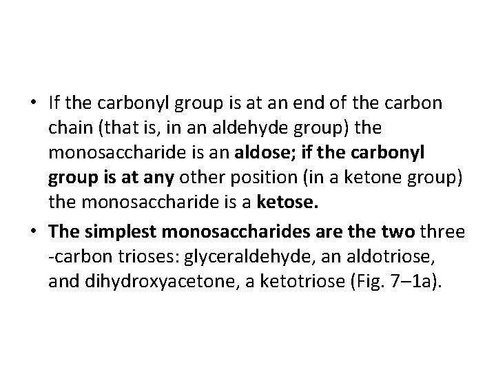  • If the carbonyl group is at an end of the carbon chain