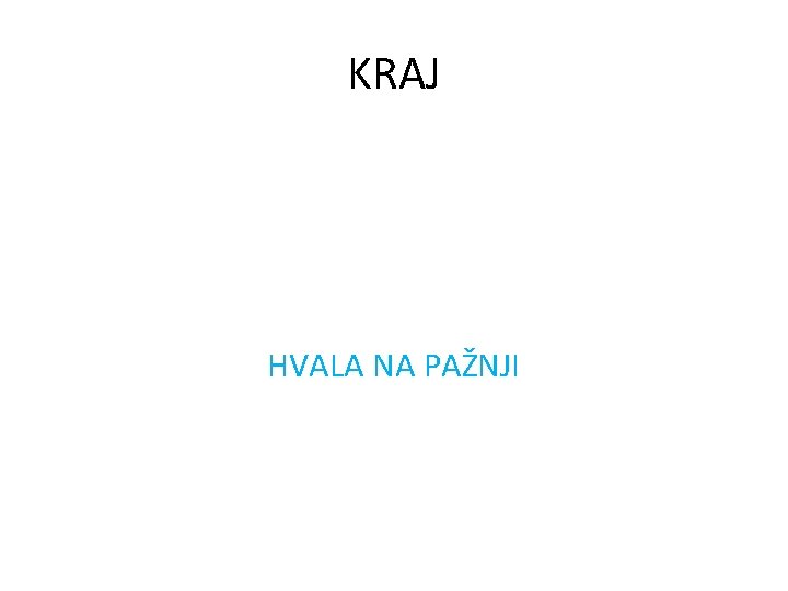 KRAJ HVALA NA PAŽNJI 