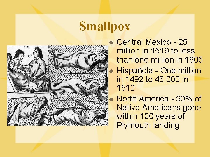 Smallpox l l l Central Mexico - 25 million in 1519 to less than