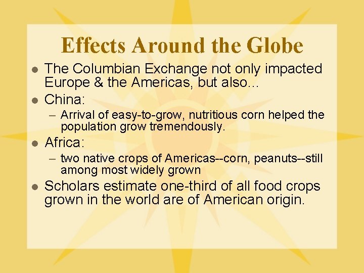Effects Around the Globe l l The Columbian Exchange not only impacted Europe &
