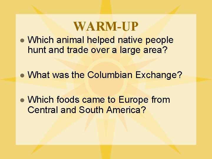 WARM-UP l Which animal helped native people hunt and trade over a large area?