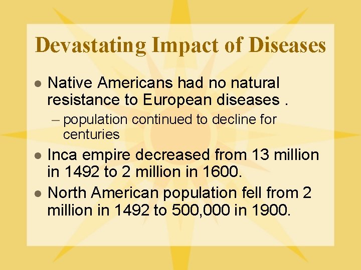 Devastating Impact of Diseases l Native Americans had no natural resistance to European diseases.