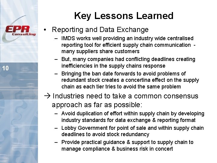 Key Lessons Learned • Reporting and Data Exchange 10 – IMDS works well providing