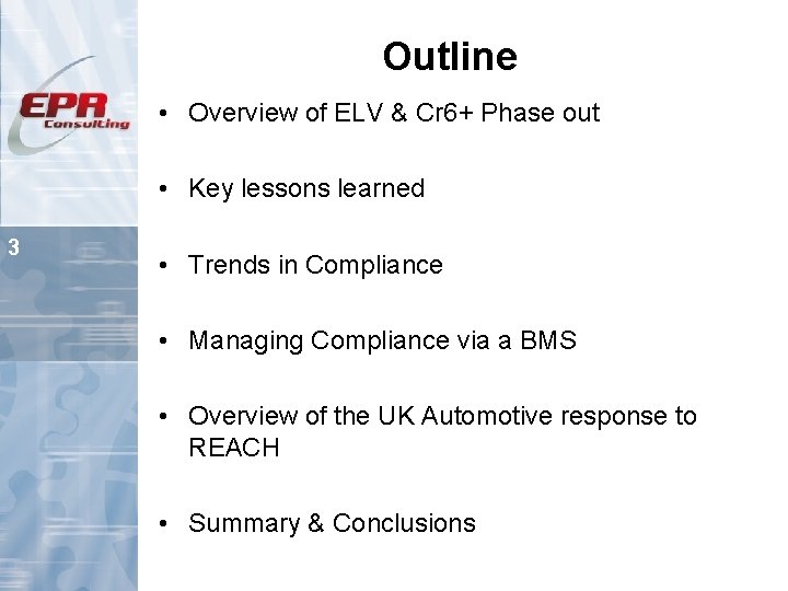 Outline • Overview of ELV & Cr 6+ Phase out • Key lessons learned