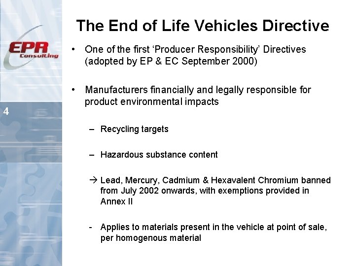 The End of Life Vehicles Directive • One of the first ‘Producer Responsibility’ Directives