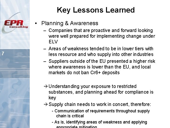 Key Lessons Learned • Planning & Awareness 7 – Companies that are proactive and