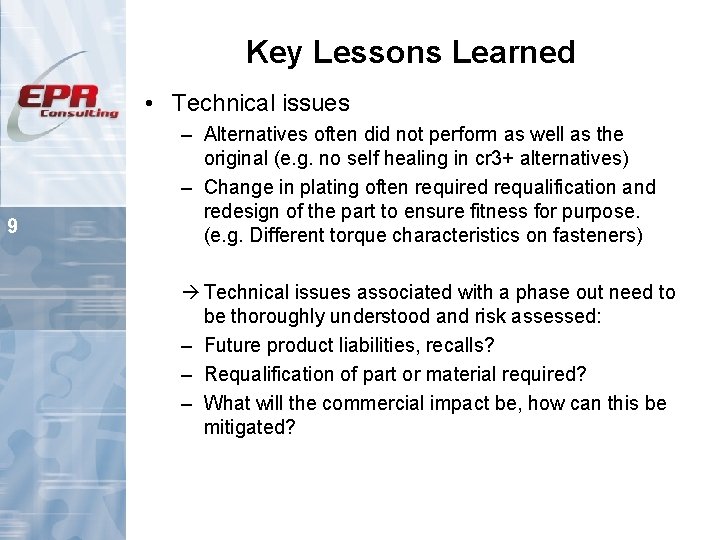 Key Lessons Learned • Technical issues 9 – Alternatives often did not perform as