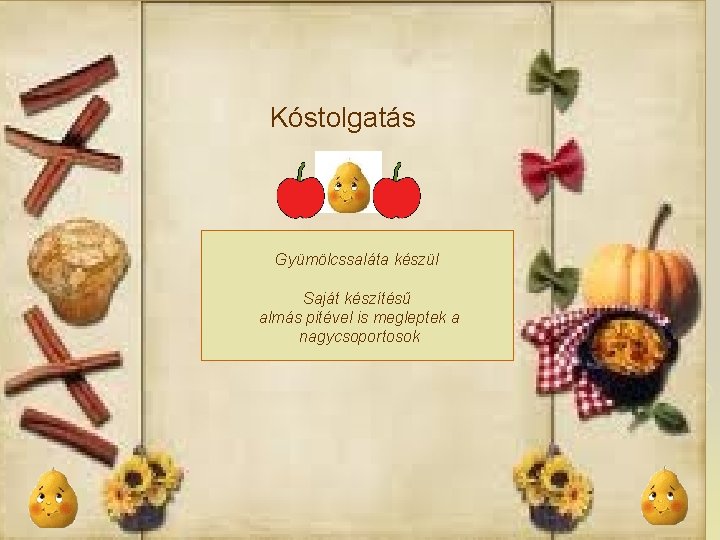 Kóstolgatás Gyümölcssaláta készül Saját készítésű almás pitével is megleptek a nagycsoportosok Kóstolgatás Gyümölcssaláta készül Saját készítésű almás pitével is megleptek a nagycsoportosok