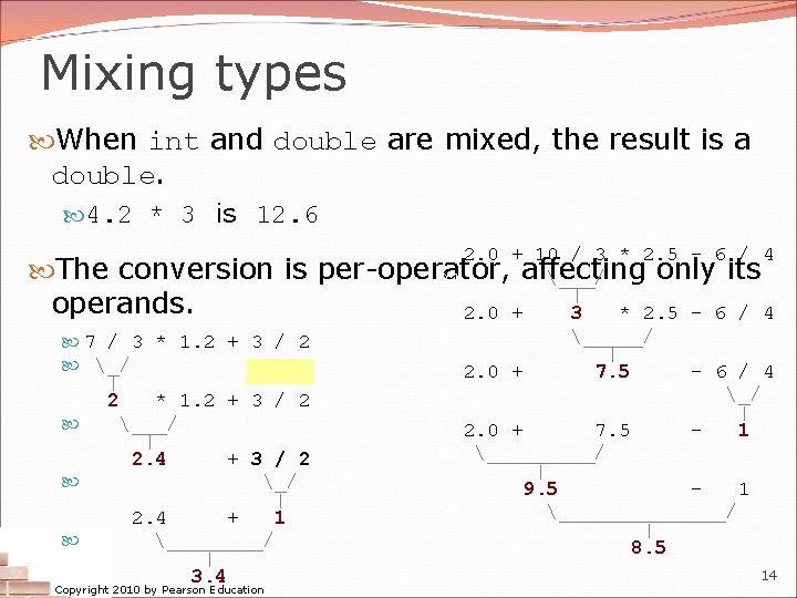 Mixing types When int and double are mixed, the result is a double. 4.