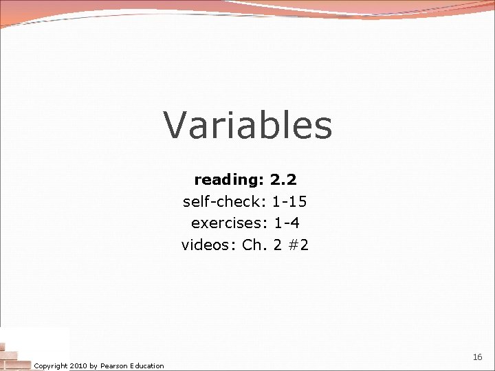 Variables reading: 2. 2 self-check: 1 -15 exercises: 1 -4 videos: Ch. 2 #2