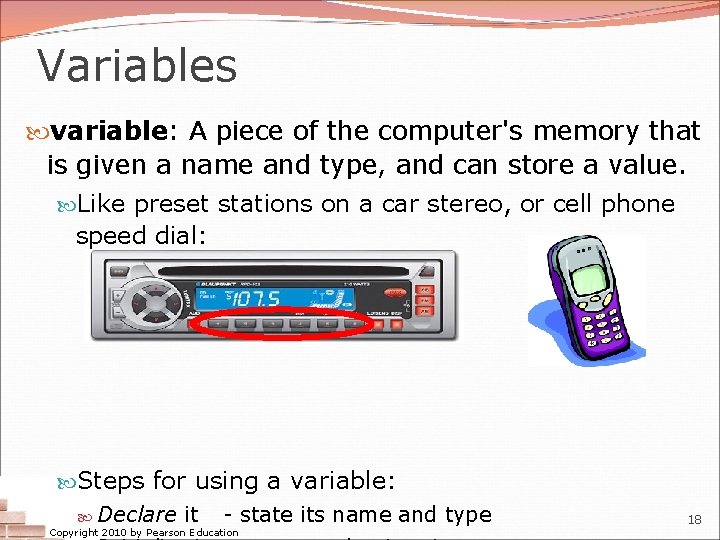 Variables variable: A piece of the computer's memory that is given a name and
