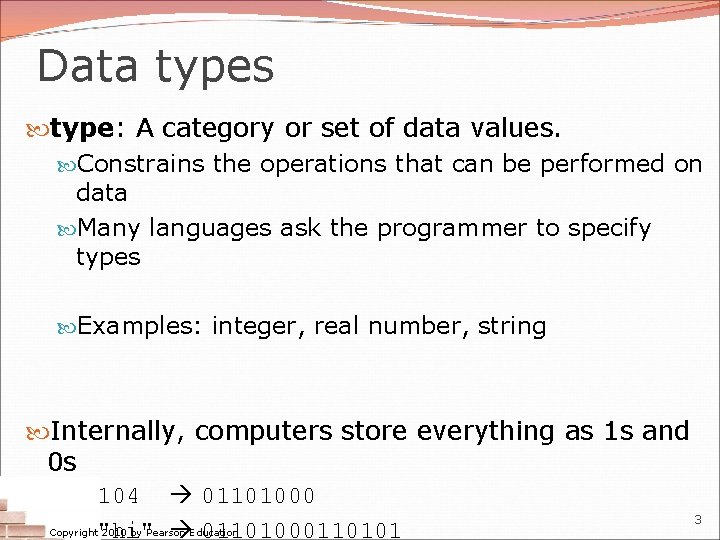 Data types type: A category or set of data values. Constrains the operations that