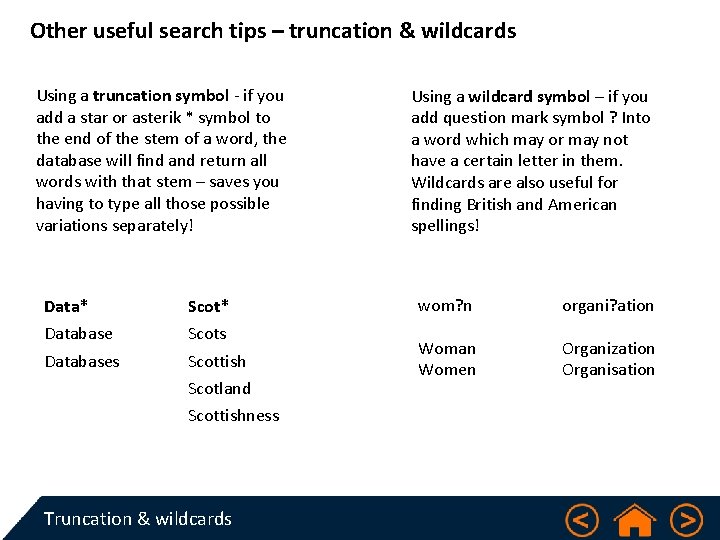 Other useful search tips – truncation & wildcards Using a truncation symbol - if