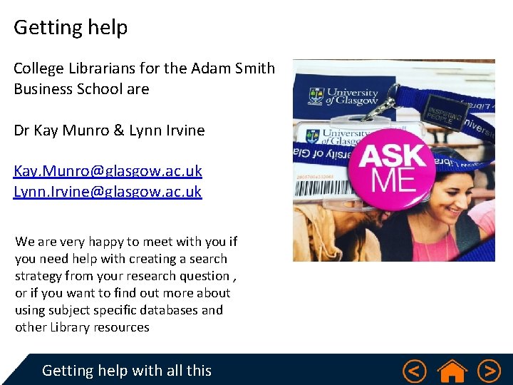 Getting help College Librarians for the Adam Smith Business School are Dr Kay Munro