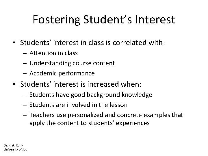 Fostering Student’s Interest • Students’ interest in class is correlated with: – Attention in