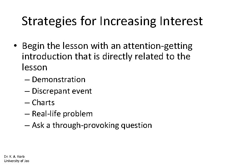 Strategies for Increasing Interest • Begin the lesson with an attention-getting introduction that is