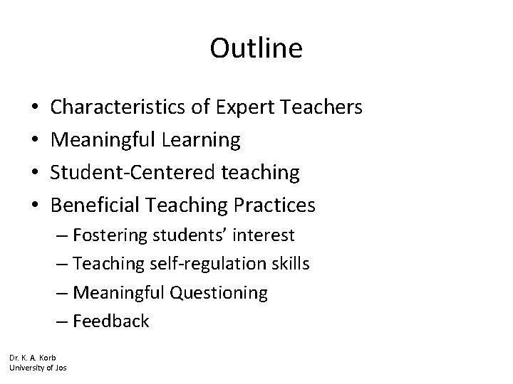 Outline • • Characteristics of Expert Teachers Meaningful Learning Student-Centered teaching Beneficial Teaching Practices